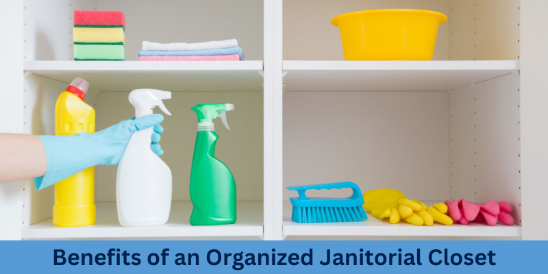 Benefits of an Organized Janitorial Closet
