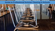 Guide to Professional Summer Cleaning in Schools