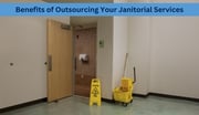 Benefits of Outsourcing Your Janitorial Services