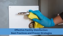 Effective Facility Disinfection: Best Practices and Proven Strategies