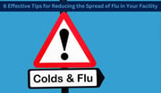6 Effective Tips for Reducing the Spread of Flu in Your Facility