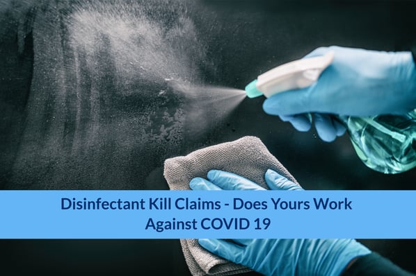 Disinfectant Kill Claims - Does Yours Work Against COVID 19