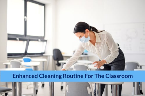 Enhanced Cleaning Routine For The Classroom