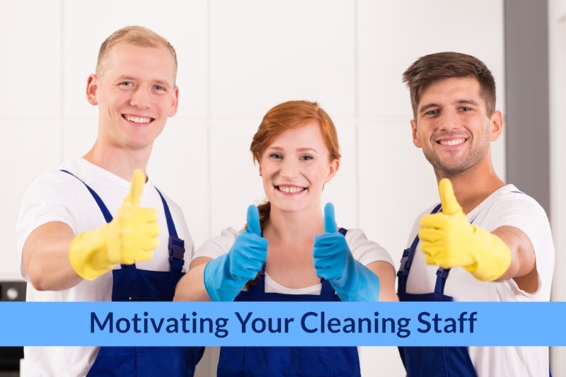 Motivating Your Cleaning Staff-Pt 1