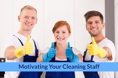 Motivating Your Cleaning Staff-Pt 2