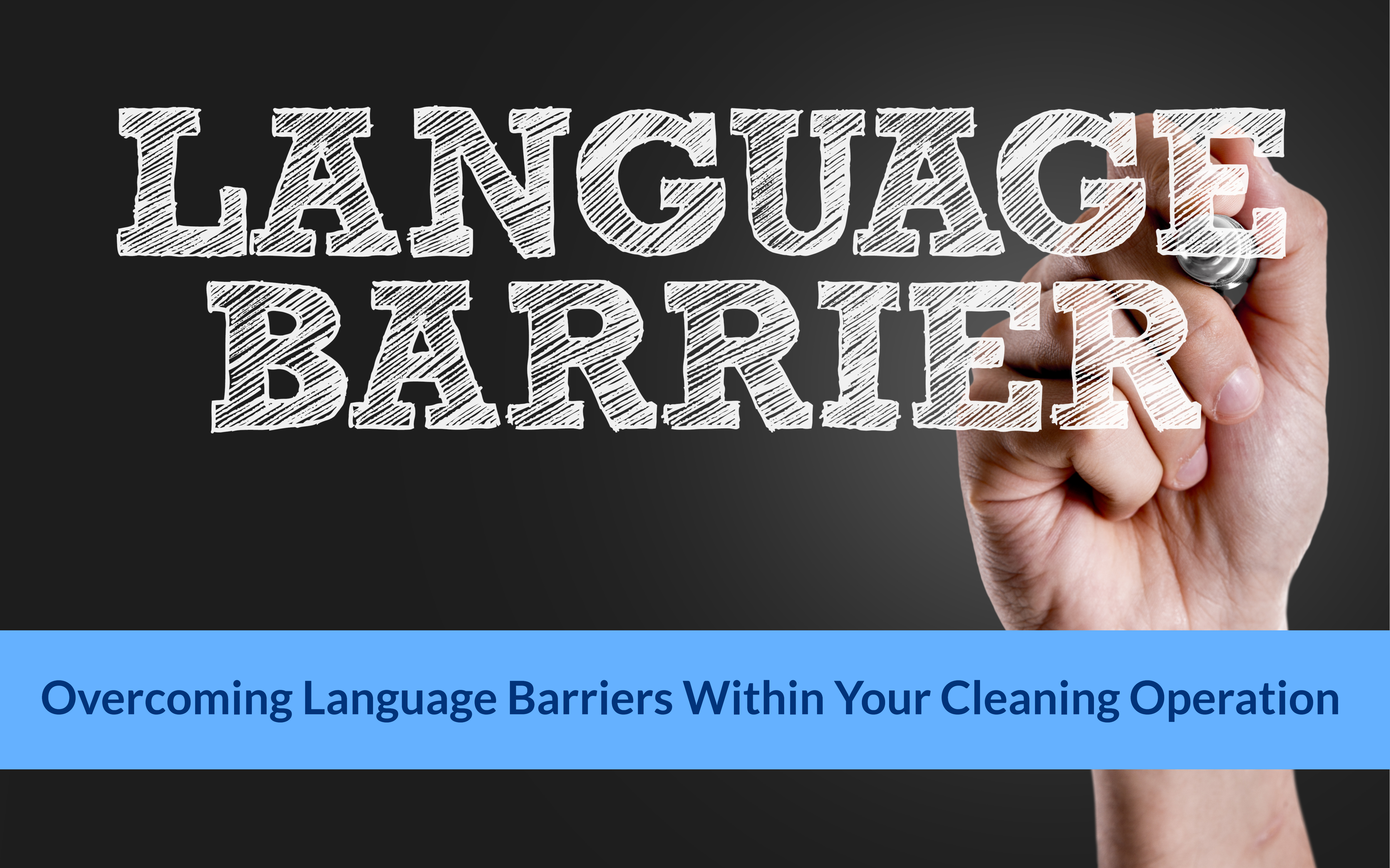 Overcoming Language Barriers Within Your Cleaning Operation