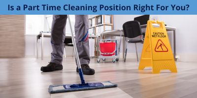 Is a Part Time Cleaning Position Right For You?