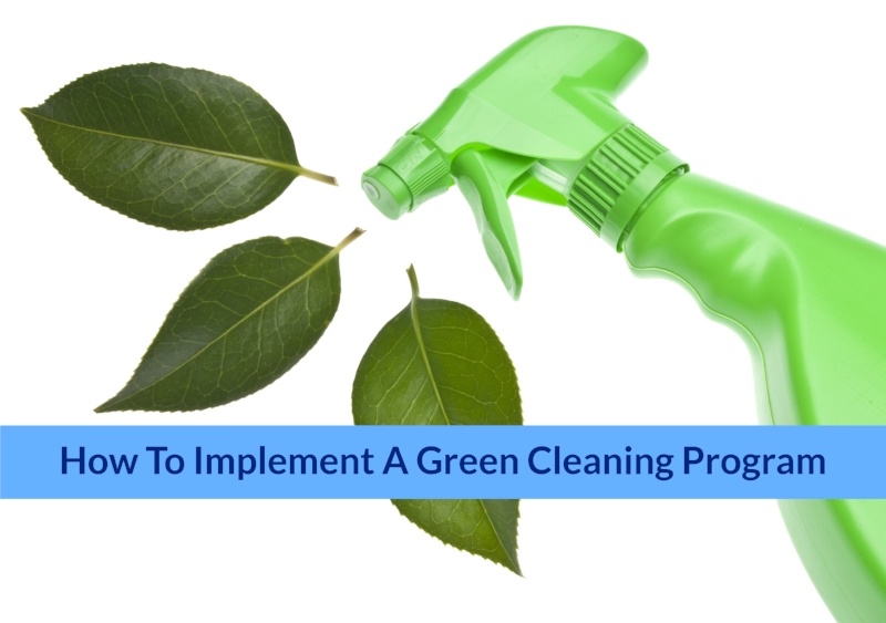 How To Implement A Green Cleaning Program Pt 1